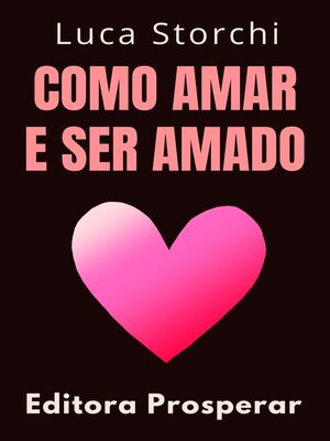 cover image of Como Amar E Ser Amado